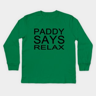 Paddy Says Relax for St. Patrick's Day Kids Long Sleeve T-Shirt